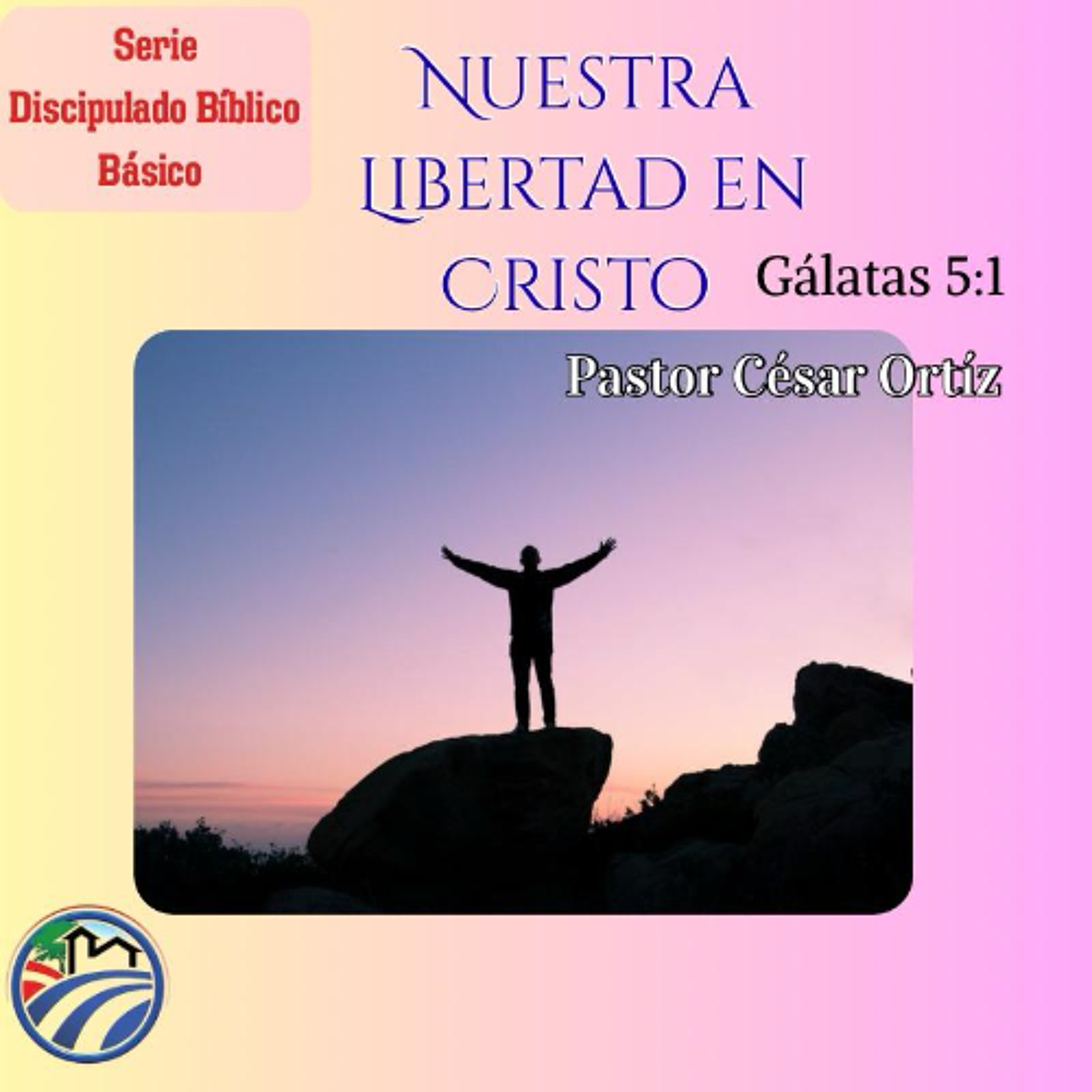 05 | Nuestra Libertad en Cristo | César Ortíz | 06/17/26 episode artwork