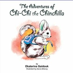 [R.E.A.D P.D.F] 🌟 The Adventures of Chi-Chi the Chinchilla     Paperback   October 8, 2020 [[] [RE