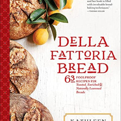 VIEW PDF 📩 Della Fattoria Bread: 63 Foolproof Recipes for Yeasted, Enriched & Natura