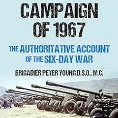 [ The Israeli Campaign of 1967: The Authoritative Account of the Six-Day War (Conflict in the M