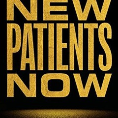 free EPUB 💓 New Patients Now: Regain Control Of Your Practice And Double Your Profit