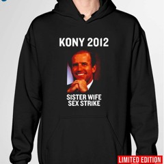 Kony 2012 Sister Wife Sex Strike poster shirt