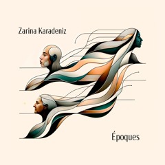 Époques - Zarina Karadeniz