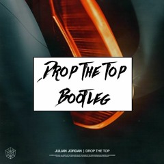Julian Jordan - Drop The Top (Stranger Bootleg) [Free DL]
