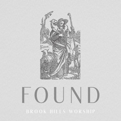 Brook Hills Worship - "Found" / P Mu