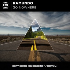 Ramundo – Go Nowhere (Original Mix)[ENSIS DISCOVERY]