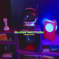 Tone Stith - SLOW MOTION