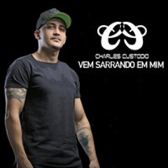 ELETROFUNK VEM SARRANDO EM MIM (CHARLESCUSTODIO)
