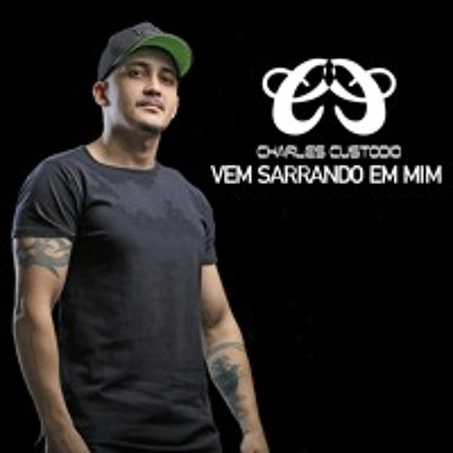 ELETROFUNK VEM SARRANDO EM MIM (CHARLESCUSTODIO)