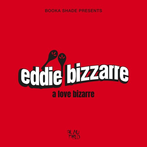 Premiere: Eddie Bizzarre - A Love Bizarre [Blaufield Music]