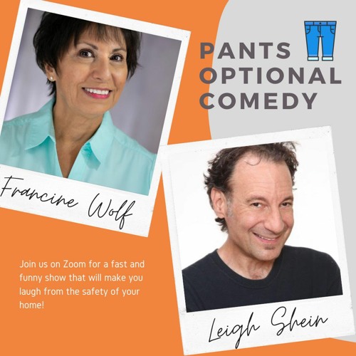 Pants Optional Comedy - Online fun withFrancine Wolf & Leigh Shein