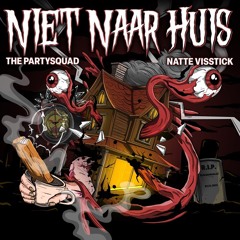 The Partysquad & Natte Visstick - Niet Naar Huis