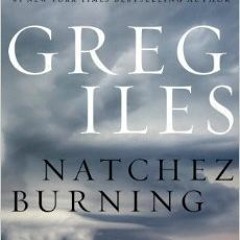 )READ Natchez Burning BY: Greg Iles +Ebook=
