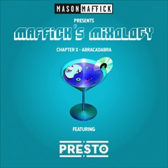 Maffick’s Mixology - CH X: Abracadabra feat. Prestō