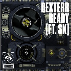 Dexterr - Ready [ft. SK]