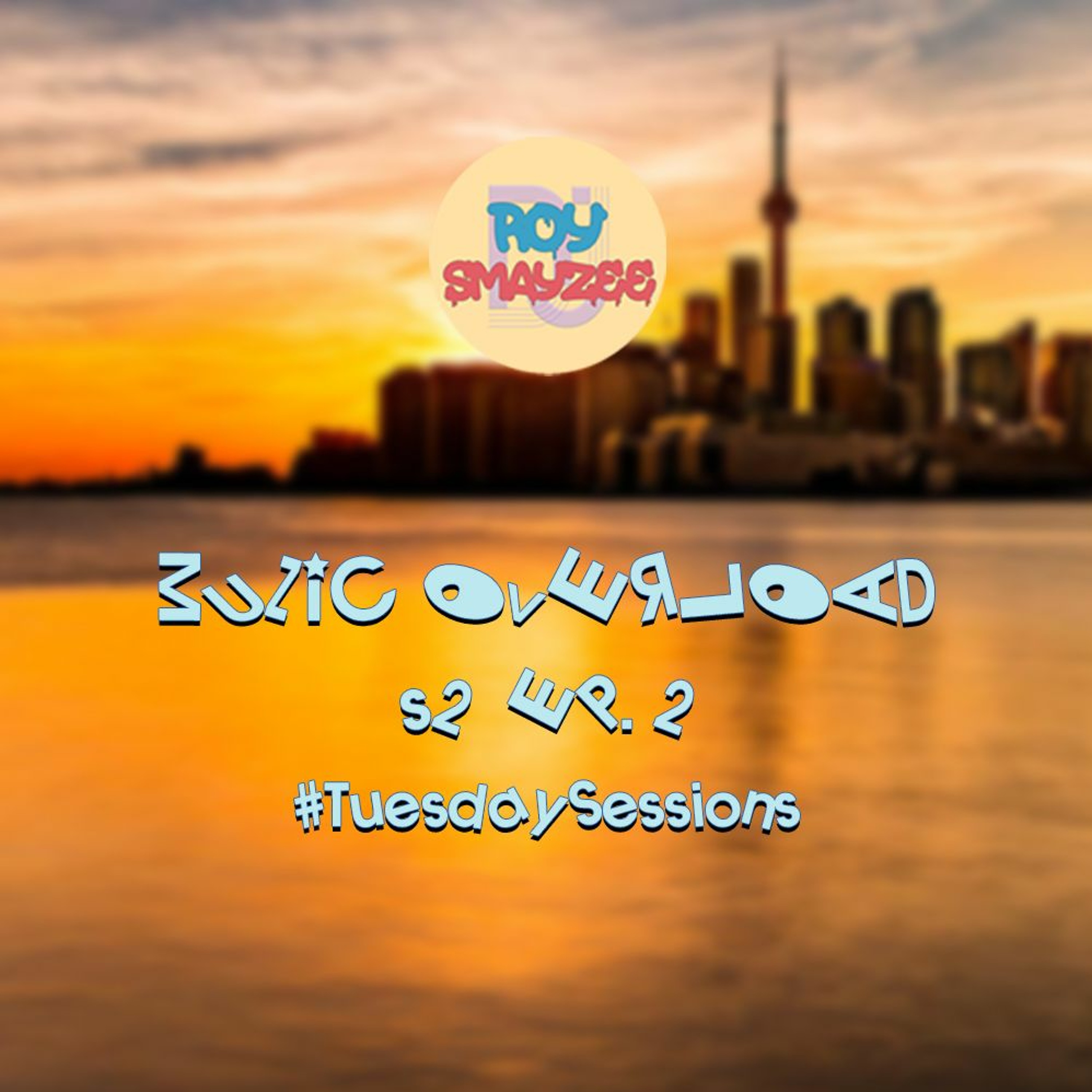 TUESDAY SESSIONS PRESENTS: MUZIC OVERLOAD S.2 Ep. 2 - May 11, 2021