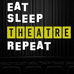 ( Tcq ) Theatre Notebook - Eat Sleep Theatre Repeat: Ruled Lined Composition Notebook, College Journ