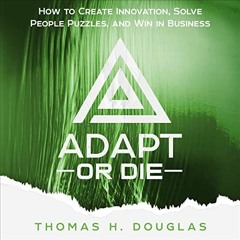 Read pdf Adapt or Die: How to Create Innovation, Solve People Puzzles, and Win in Business by  Thoma
