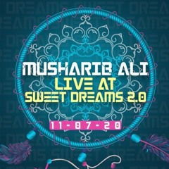 Musharib Ali - Live @Sweet Dreams 2.0 (11.07.2020)