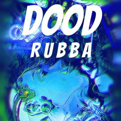 DOOD - R U B B A