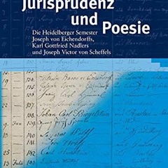 TÉLÉCHARGER Jurisprudenz und Poesie: Die Heidelberger Semester Joseph von Eichendorffs, Karl Gottf