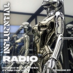 INFLUENTIAL VIBES RADIO EP 011 W/ 1981 T0KY0
