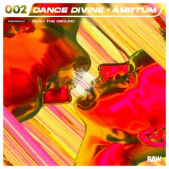 DANCE DIVINE & ÅMRTÜM - Push The Ground [RAWS02]