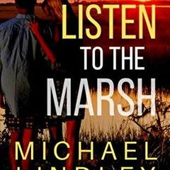 [GET] EBOOK EPUB KINDLE PDF LISTEN TO THE MARSH (The "Hanna and Alex" Low Country Mystery and Suspen
