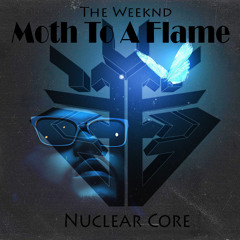 The Weeknd - Moth To A Flame (Nuclear Core Remix)