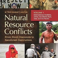 get [PDF] Natural Resource Conflicts: From Blood Diamonds to Rainforest Destruction [2 volumes]