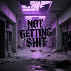 Not Getting Shit