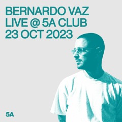 Bernando Vaz @ 5A Club 28.10.2023