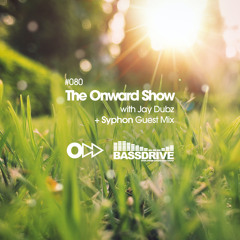 The Onward Show 080 with Jay Dubz and Syphon on Bassdrive.com