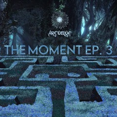 AREUBLUE | The Moment Ep. 3 | 8/16/2022