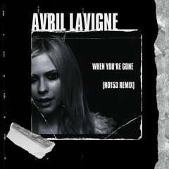 Avril Lavigne - When You're Gone (NO153 Remix)