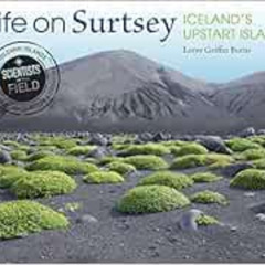 [Access] EPUB 🖍️ Life On Surtsey: Iceland's Upstart Island (Scientists in the Field)