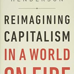 [READ] EPUB 📗 Reimagining Capitalism in a World on Fire by  Rebecca Henderson KINDLE