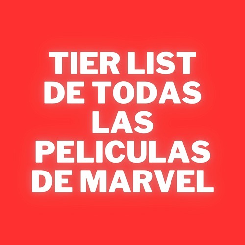 Stream Episode Tier List De Todas Las Peliculas De Marvel By Sin