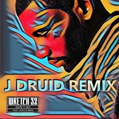 Wretch 32 Ft. Josh Kumra - Don't Go (J DRUID Remix)