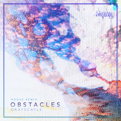 GRAYSCAYLE - OBSTACLES (Hogue Remix) [OUT NOW!]