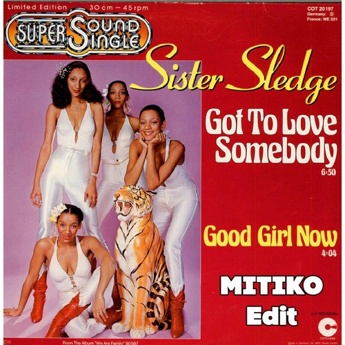 Sister Sledge - Got To Love Somebody (Mitiko Edit) - Free Download