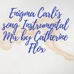 Enigma Carly's song (Instrumental Mix by Catherine Flox)