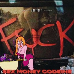 SEX MONEY CODEINE