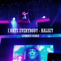 I HATE EVERYBODY - Halsey (Lunance Remix)