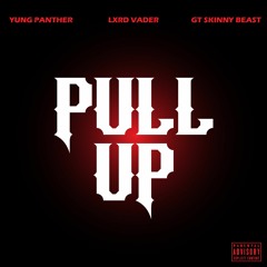 Pull Up (Ft. Lxrd Vader & GT Skinny Beast).mp3