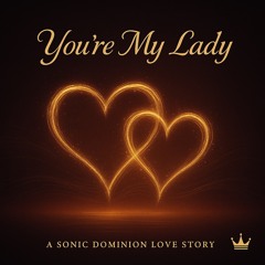 YOU’RE MY LADY