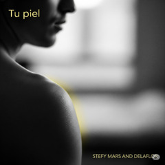 Tu piel (STEFY MARS and DELAFLOR)