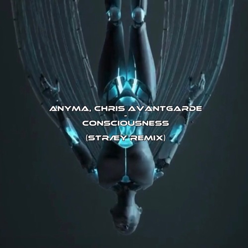 Anyma & Chris Avantgarde - Consciousness(STRÆY EDIT)EXTENDED [Free Download]