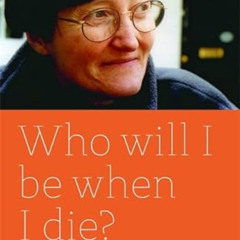 DOWNLOAD KINDLE 📌 Who Will I Be When I Die? by  Christine Bryden EBOOK EPUB KINDLE P