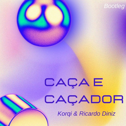 Korqi & Ricardo Diniz- Caça E Caçador (Versão extended na descrição)